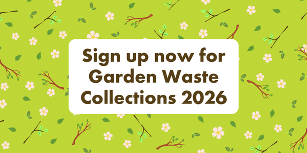 Sign up for garden waste collections now